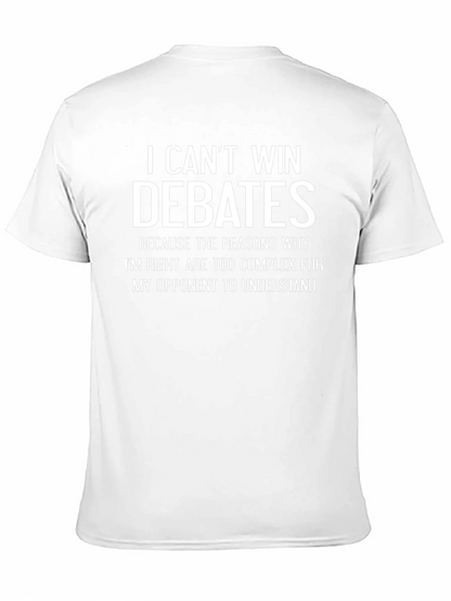 I Cant Win Debates Funny Sarcastic T-Shirt