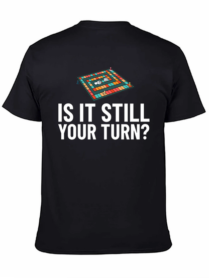 Is It Still Your Turn? Game Board Tee
