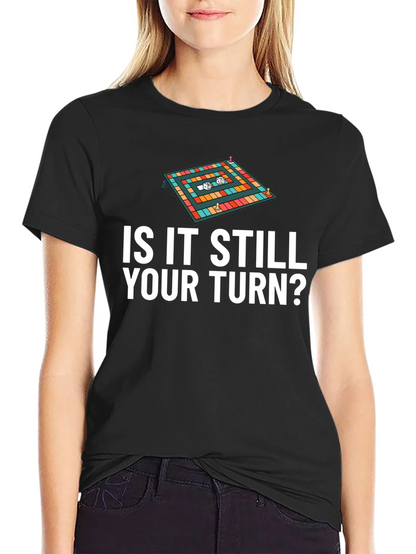 Is It Still Your Turn? Game Board Tee
