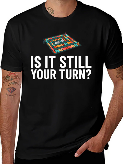 Is It Still Your Turn? Game Board Tee
