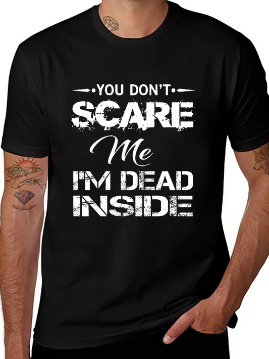 Funny Graphic T-Shirt: You Dont Scare Me Im Dead Inside
